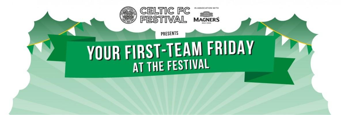 Your first-team Friday line-up at the Celtic FC Festival!