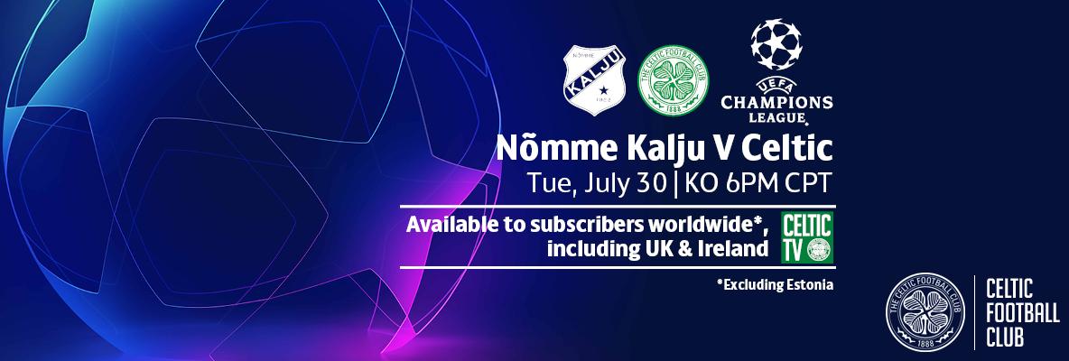 Subscribe to celtic tv today for live european action v nomme kalju