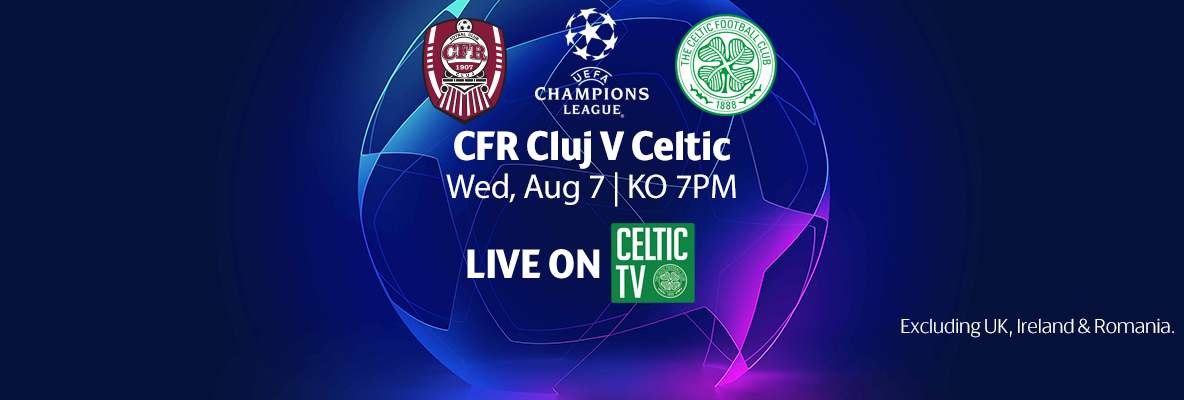 CFR Cluj v Celtic – Live on Celtic TV*