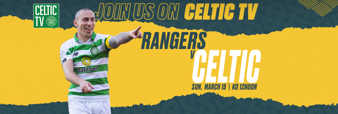 Watch the Bhoys take on Rangers live on Celtic TV