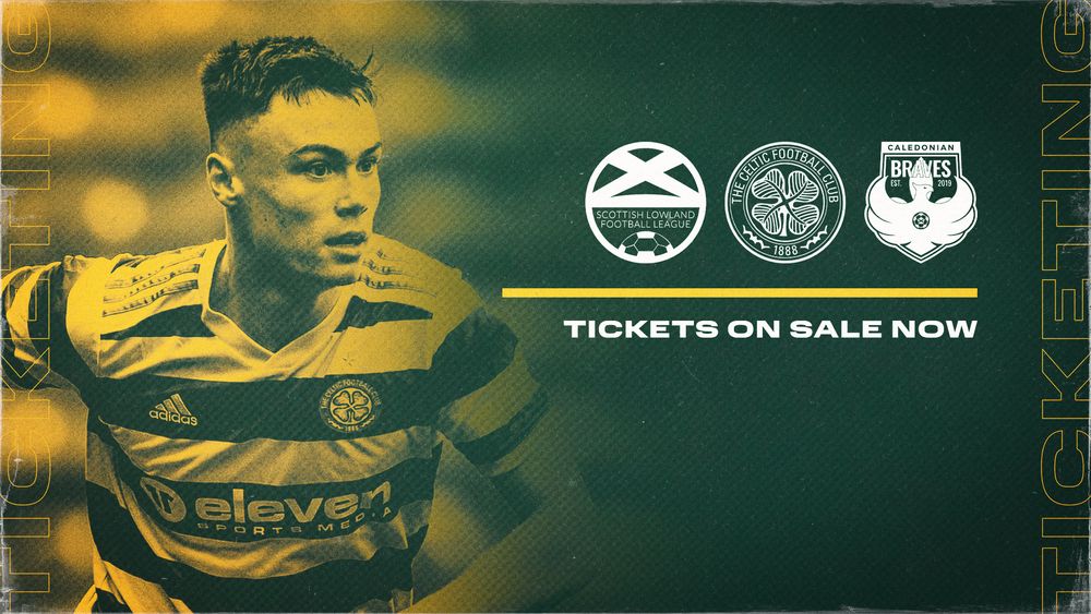 Celtic FC B Team V Caledonian Braves – Tickets On Sale