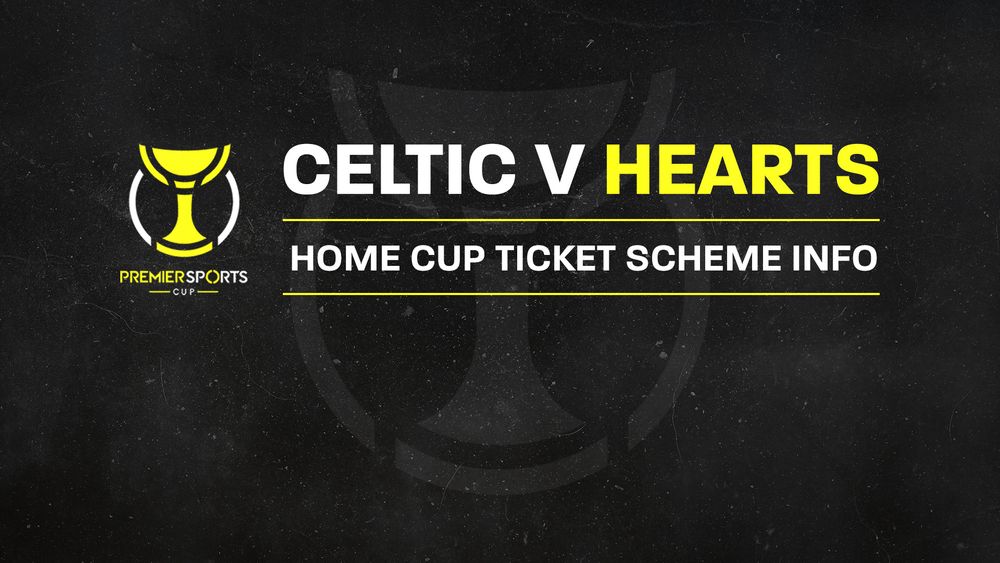 premier sports cup celtic v hearts home cup ticket scheme information celticfc com